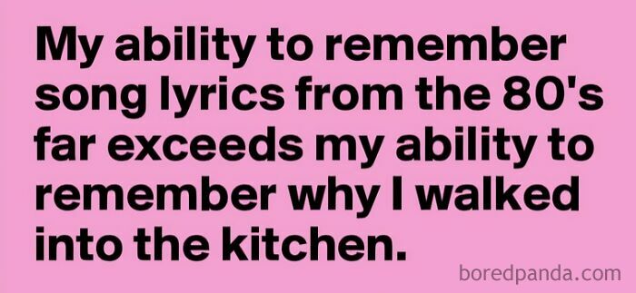 Gen X meme about remembering 80s song lyrics but forgetting why one walked into the kitchen.