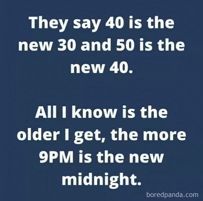 A text meme for Gen X: The older I get, the more 9 PM is the new midnight.
