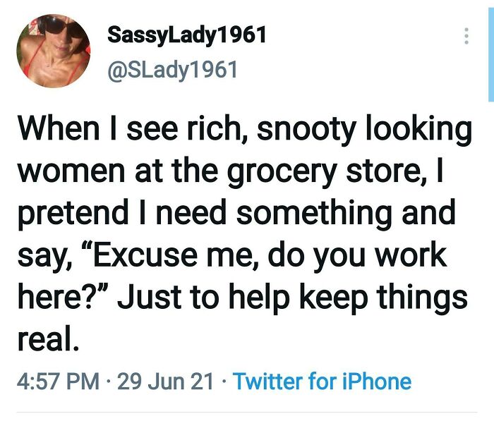 A tweet by SassyLady1961 @SLady1961 with a surprisingly honest post about interacting with rich women.