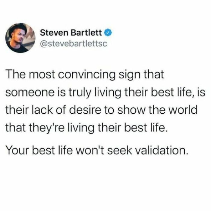 Steven Bartlett's surprisingly honest post on Twitter about living your best life without seeking validation.
