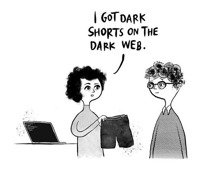 One-panel comic: a person holds dark shorts, talking about the dark web, reflecting humor in everyday thoughts.