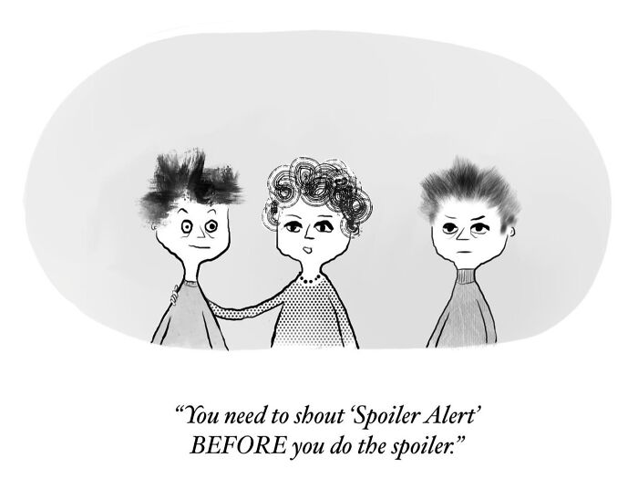 One-panel comic: a woman tells two men to shout spoiler alert before doing the spoiler, finding humor in everyday thoughts.