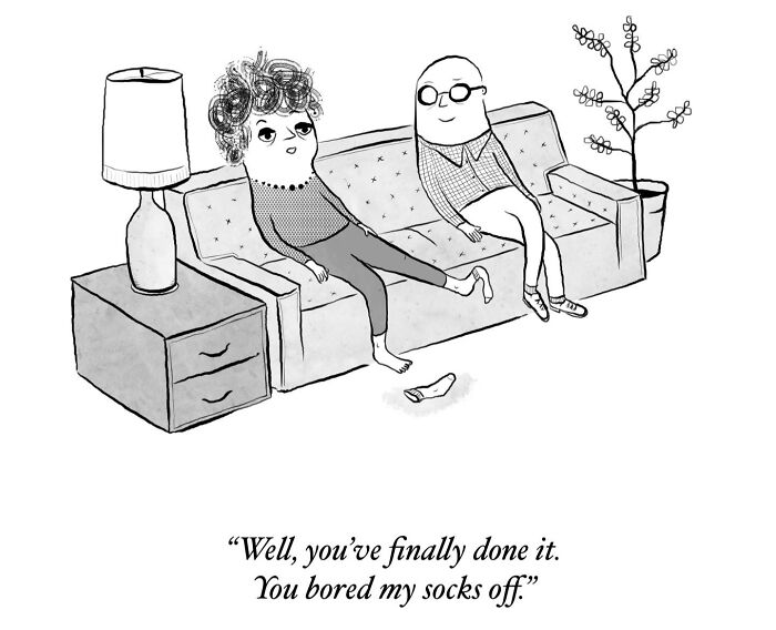 A one-panel comic showing a couple on a couch, with one person saying, Well, you’ve finally done it. You bored my socks off, finding humor in everyday thoughts.