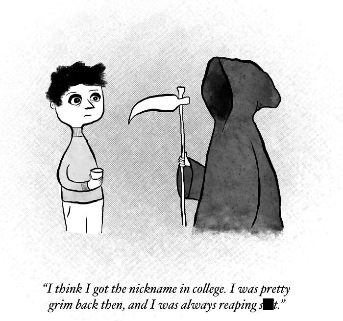 A one-panel comic shows a person talking to the Grim Reaper, who explains how he got his nickname in college.