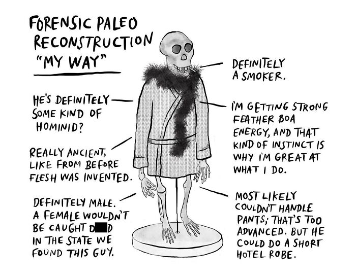 A one-panel comic titled Forensic Paleo Reconstruction My Way shows a skeleton in a robe with humorous labels for its features.