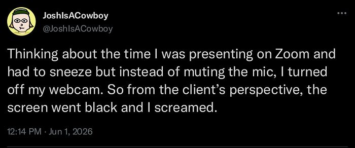 A tweet from JoshIsACowboy about a Zoom presentation mishap, one of many honest posts.
