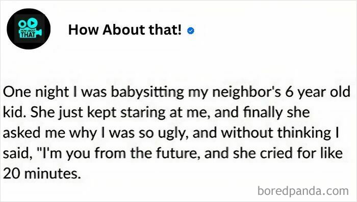 A funny story of a savage verbal knockout where a babysitter tells a child she is her ugly future self.