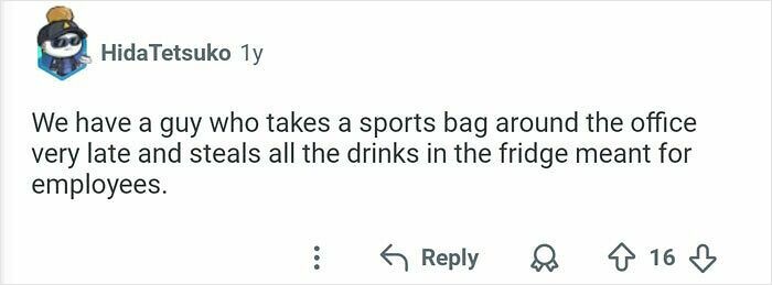 A Reddit post about a guy stealing all the drinks from the office fridge, another office food thief incident.