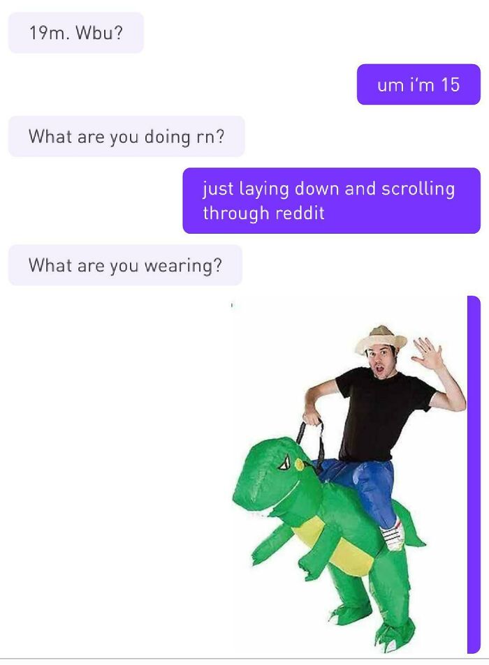 A Ruthless Woman silences a Creepy Man by sending a picture of a man in a dinosaur costume when asked what she is wearing.