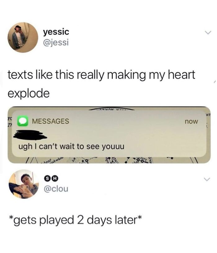 A relatable meme showing a text message 'ugh I can't wait to see youuu' followed by the caption 'gets played 2 days later,' creating a good mood tonight.