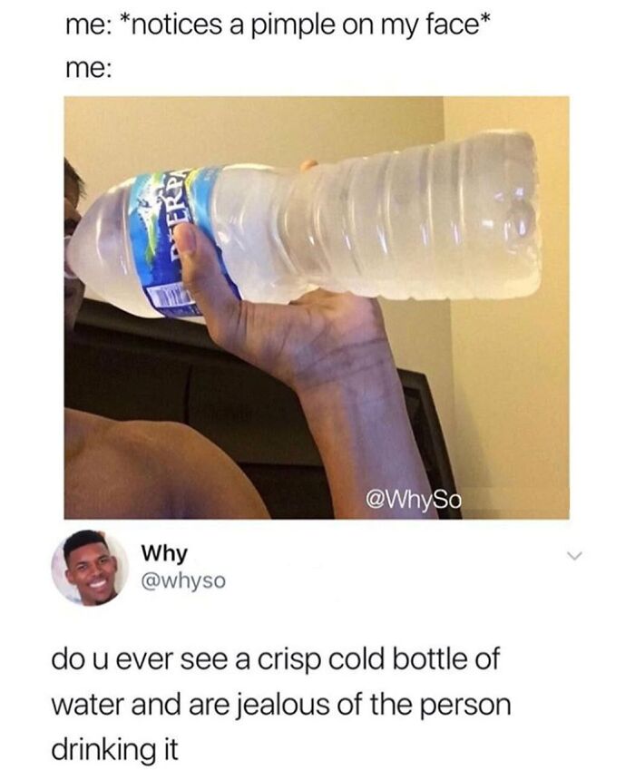 A hilarious meme showing someone drinking water to go to bed in a good mood after seeing a pimple.