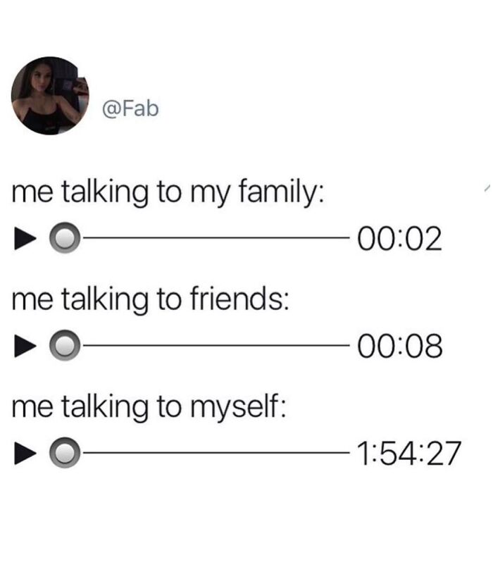 A meme comparing talking times: 2 seconds for family, 8 seconds for friends, and 1 hour 54 minutes for talking to myself. Hilarious memes for a good mood.