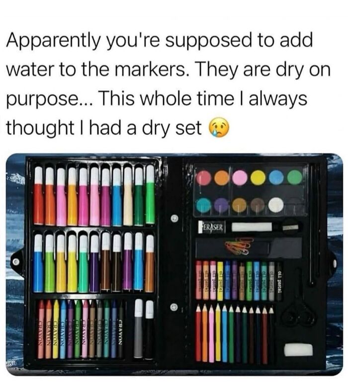 A funny meme showing an art kit with markers, crayons, and paints, with a caption about adding water to dry markers, one of the hilarious memes.
