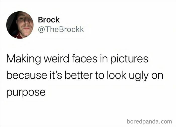 A screenshot of a tweet from Brock, a hilarious meme about making weird faces in pictures to look ugly on purpose.