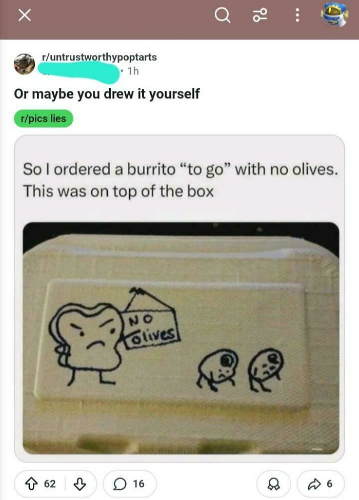 A drawing on a burrito box says No Olives with a sad face, an example of people lying.