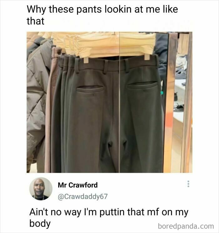 Funny memes from IG account feature pants that appear to have eyes, making someone hesitant to wear them.