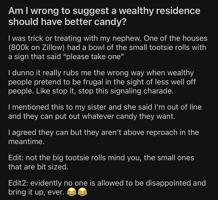 A post complaining about wealthy people giving out small Tootsie Rolls for Halloween, an outrageous request for better candy.