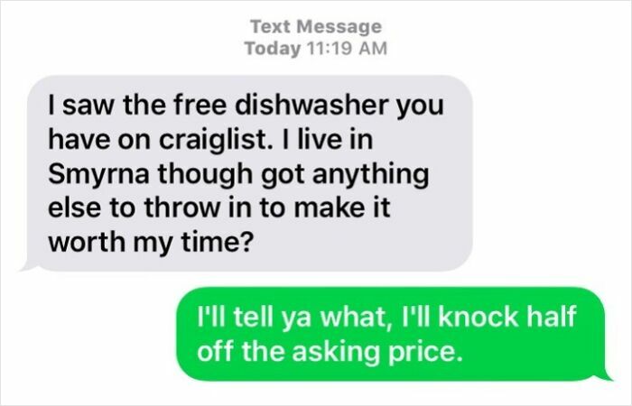A text message showing an outrageous request for more free items with a free dishwasher, not understanding money.