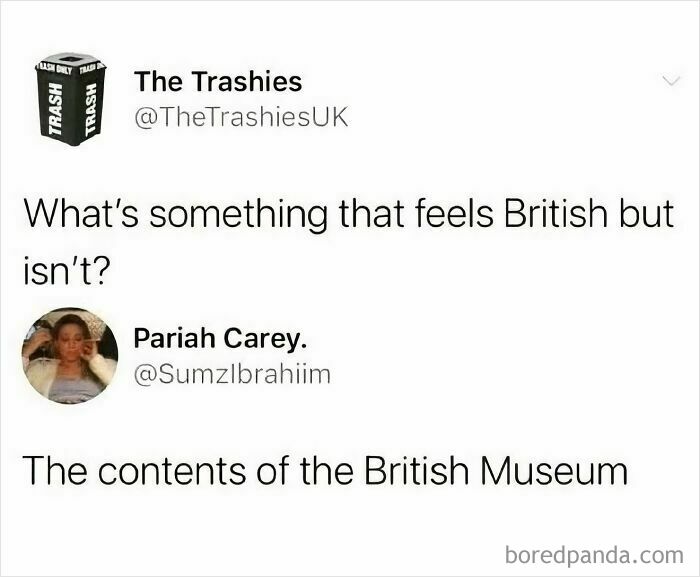 A tweet conversation where 'The Trashies' asks 'What's something that feels British but isn't?' and 'Pariah Carey' responds 'The contents of the British Museum' as a hilarious meme to scroll through.