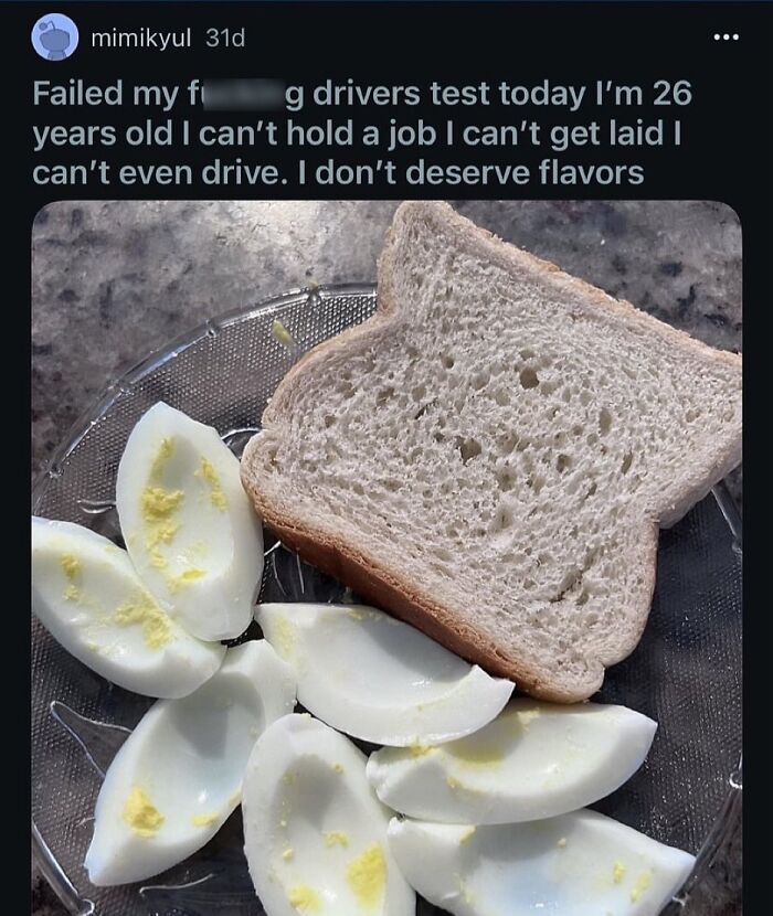 Hilarious memes: a sad meal of plain bread and boiled eggs, reflecting a failed drivers test and procrastination.