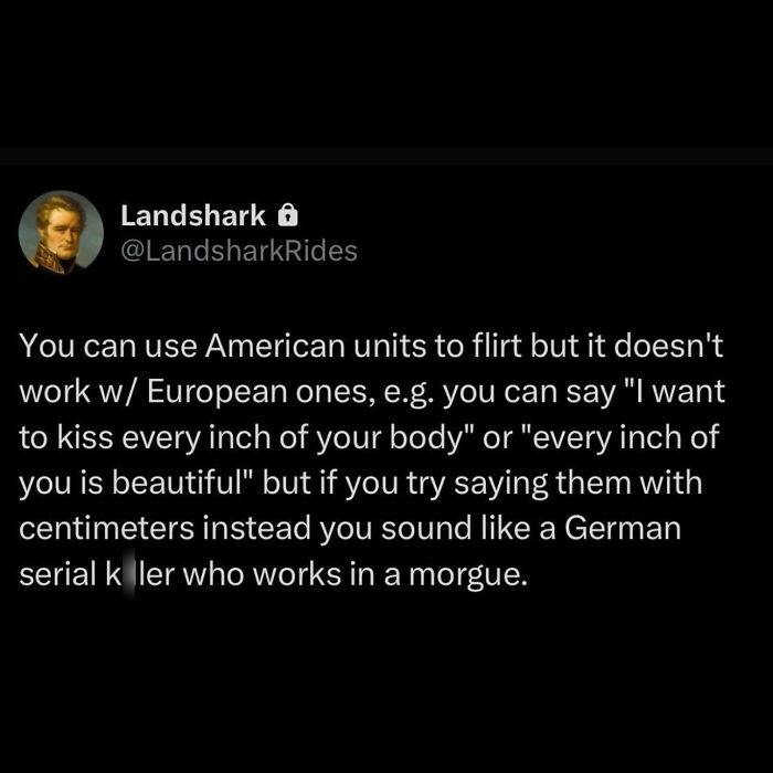 A Landshark tweet about hilarious memes and flirting using American units versus European units, like inches and centimeters.