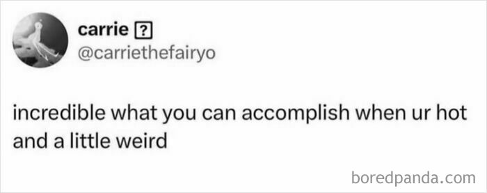 A hilarious meme from Carrie about accomplishments when youre hot and weird, perfect for procrastinating.