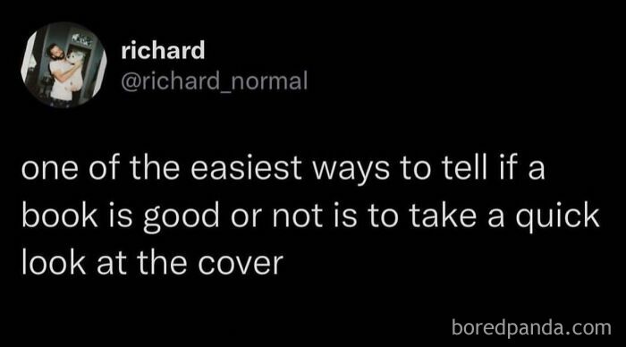 A tweet from @richard_normal saying to judge a book by its cover, part of a collection of hilarious memes.