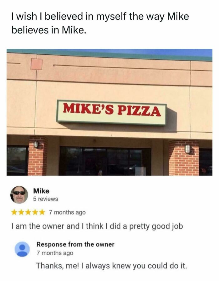 A Mike's Pizza sign with the owner, Mike, reviewing his own restaurant, a random joke for a laugh.