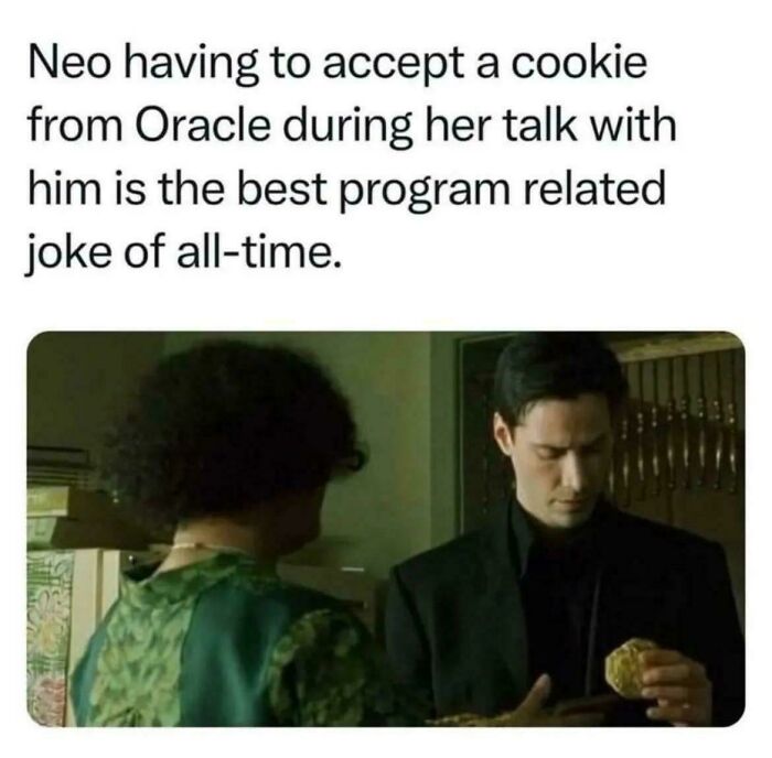 A meme with a still from The Matrix, showing Neo accepting a cookie, a fascinating find from the internet.