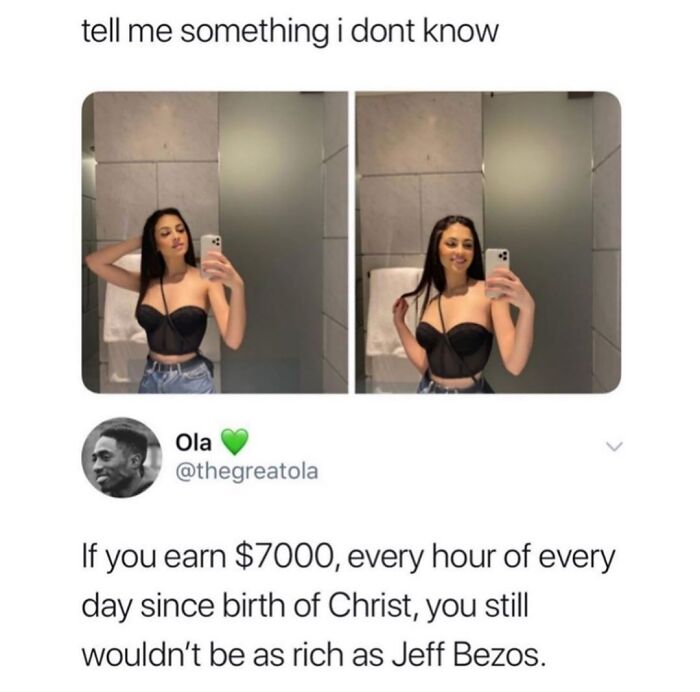 An internet meme revealing a fascinating find: Jeff Bezos wealth compared to earning $7000/hour since Christ's birth.