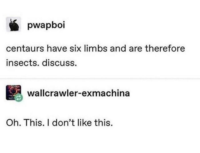 A Tumblr post, a fascinating find, arguing that centaurs are insects because they have six limbs.