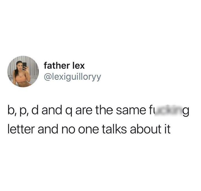 A fascinating find from the internet: a tweet discussing the similarity of letters b, p, d, and q.