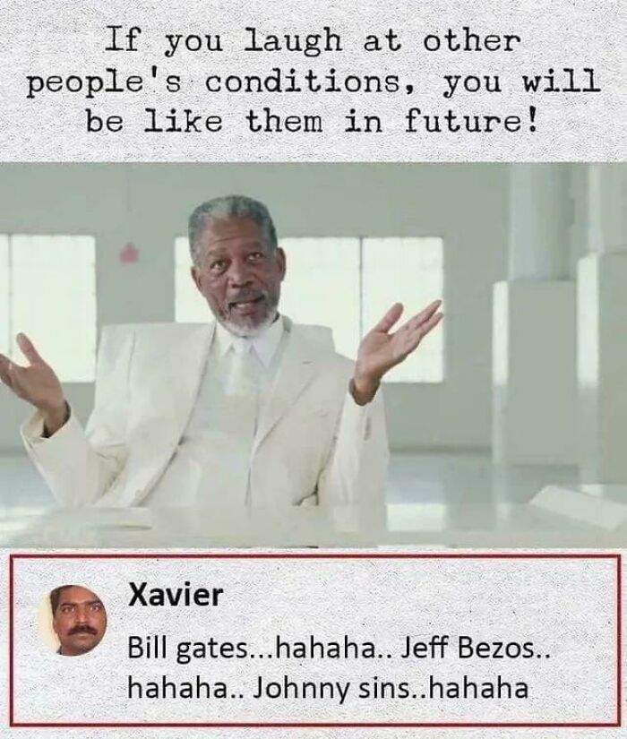 A funny image of Morgan Freeman in a white suit with a joke about laughing at other people's conditions. Random jokes for a laugh.