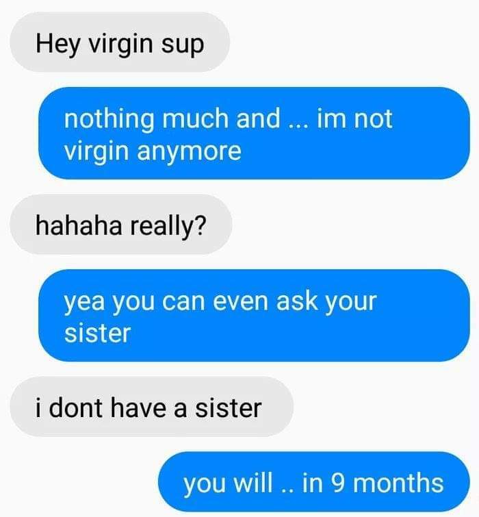 An unhinged text exchange with a hilarious comeback about a sister. These fictional text exchanges are truly hilarious.