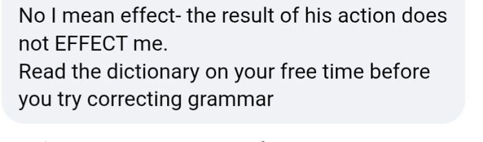 A cringe moment of someone being confidently wrong about grammar, confusing effect and affect.