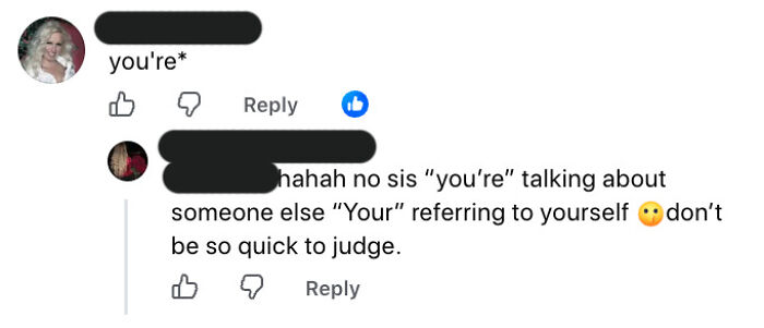 A cringe moment where someone corrects 'your' to 'you're' and is then confidently wrong.