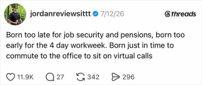 A social media post reflecting on the absurdity of having a job, mentioning being born in time for commutes to virtual calls.