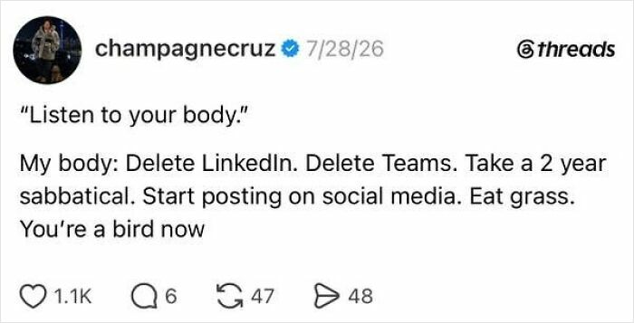 A Threads post about the absurdity of having a job, specifically the body wanting to delete LinkedIn and take a sabbatical.