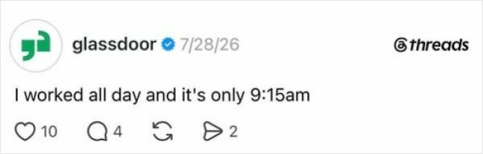 A social media post by Glassdoor humorously stating, I worked all day and it's only 9:15 am, capturing the absurdity of having a job.