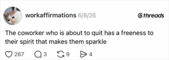 Tweet: The coworker who is about to quit has a freeness to their spirit that makes them sparkle. Capturing the absurdity of having a job.