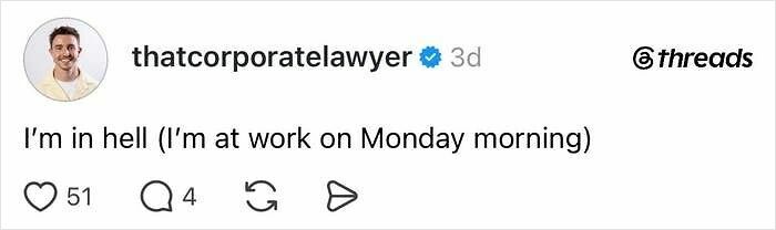A post from thatcorporatelawyer saying I'm in hell (I'm at work on Monday morning), capturing the absurdity of having a job.