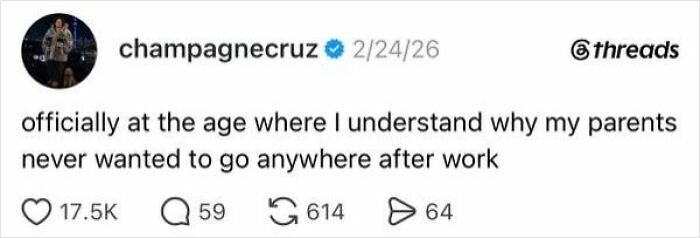 Tweet: Officially at the age where I understand why my parents never wanted to go anywhere after work. Capturing the absurdity of having a job.