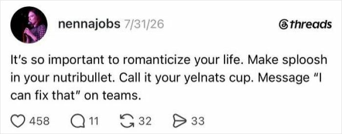 A tweet advising to romanticize life, including messaging I can fix that on Teams, reflecting the absurdity of having a job.