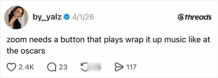 A Threads post suggesting Zoom needs a wrap-up music button like the Oscars, highlighting the absurdity of having a job.