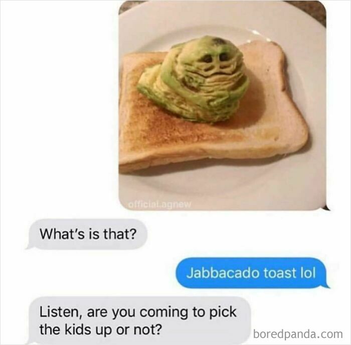 Unhinged text exchange showing avocado toast shaped like Jabba the Hutt.