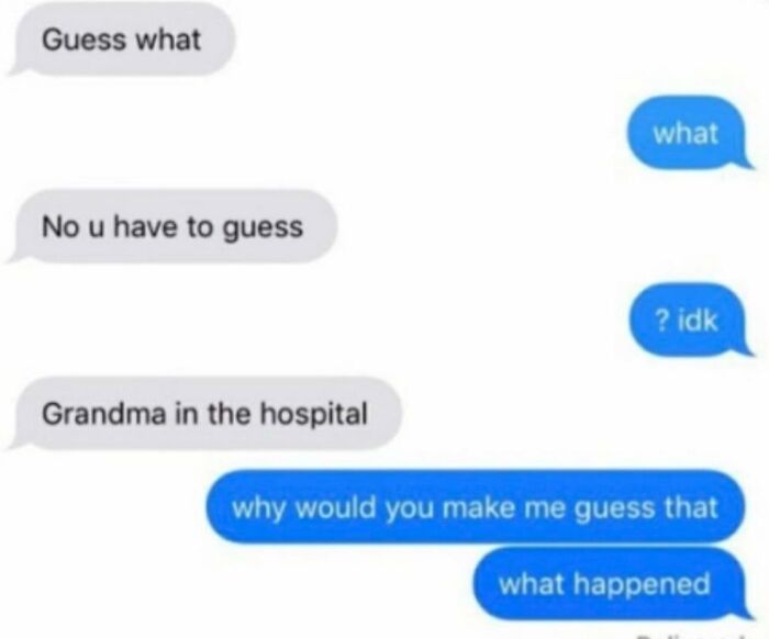 Hilarious text exchanges where someone makes the recipient guess that their grandma is in the hospital.