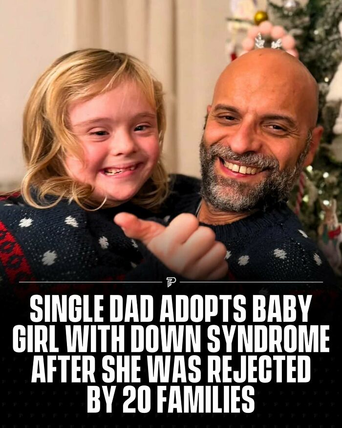 A Dad Who Chose Her When 20 Families Said No