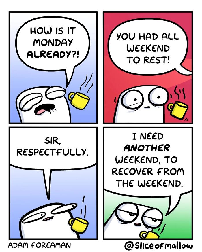 Humorous comics of a marshmallow expressing disbelief it's Monday, needing another weekend to recover from the previous one.