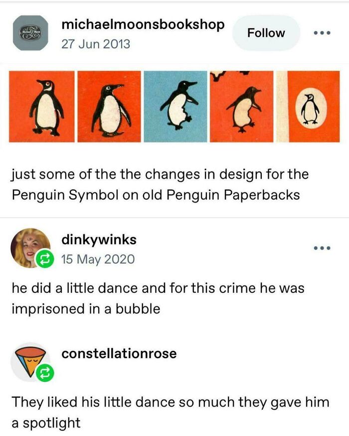 A Tumblr post showing the evolution of the Penguin Symbol on old Penguin Paperbacks, with comments on one design doing a dance. Engaging Tumblr content.