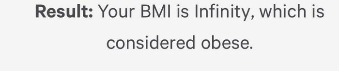 Screenshot of a BMI result stating 'Infinity', a weird internet moment.